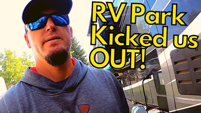 We Got KICKED OUT Of Our RV Park!
