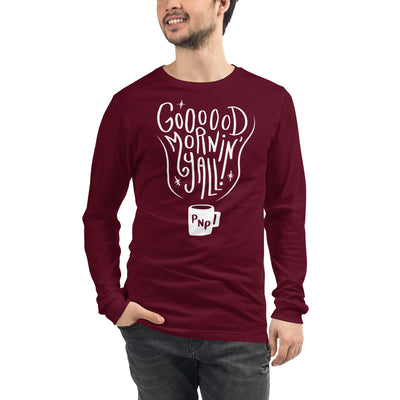 Unisex Goooood Mornin' Yall Long Sleeve T Shirt