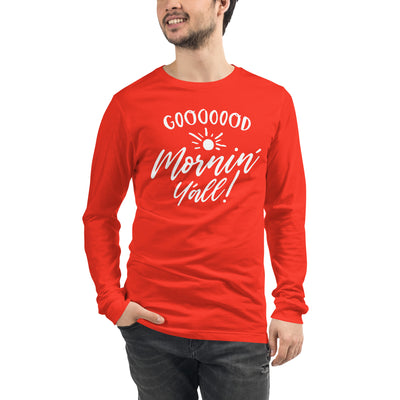 Unisex Goooood Mornin' Yall Long Sleeve T Shirt