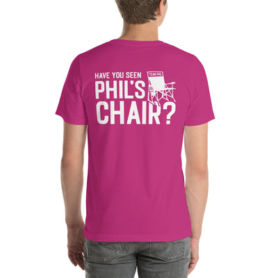 Have You Seen Phil's Chair? Unisex T-Shirt