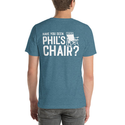 Have You Seen Phil's Chair? Unisex T-Shirt