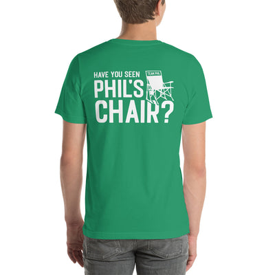 Have You Seen Phil's Chair? Unisex T-Shirt