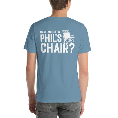 Have You Seen Phil's Chair? Unisex T-Shirt